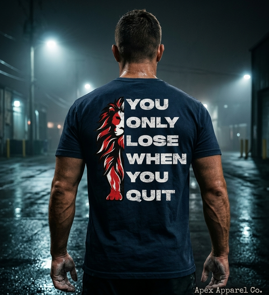 YOU ONLY LOSE WHEN YOU QUIT // HEAVYWEIGHT TEE